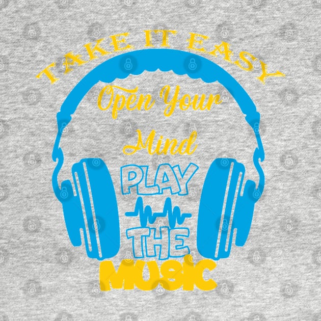 Take it easy, open your mind Play the music by HassibDesign